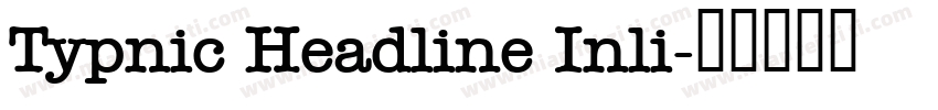 Typnic Headline Inli字体转换